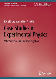 Title: Case Studies in Experimental Physics: Why Scientists Pursue Investigation, Author: Ronald Laymon