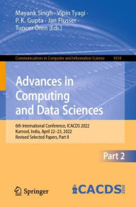 Title: Advances in Computing and Data Sciences: 6th International Conference, ICACDS 2022, Kurnool, India, April 22-23, 2022, Revised Selected Papers, Part II, Author: Mayank Singh
