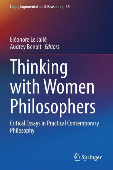 Thinking with Women Philosophers: Critical Essays Practical Contemporary Philosophy