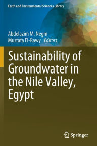 Title: Sustainability of Groundwater in the Nile Valley, Egypt, Author: Abdelazim M. Negm