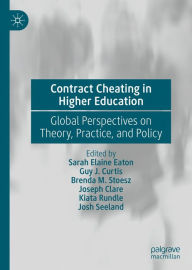 Title: Contract Cheating in Higher Education: Global Perspectives on Theory, Practice, and Policy, Author: Sarah Elaine Eaton