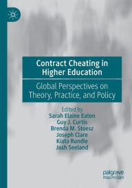 Title: Contract Cheating in Higher Education: Global Perspectives on Theory, Practice, and Policy, Author: Sarah Elaine Eaton