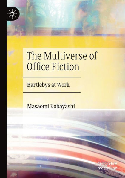 The Multiverse of Office Fiction: Bartlebys at Work