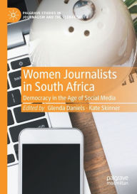 Title: Women Journalists in South Africa: Democracy in the Age of Social Media, Author: Glenda Daniels