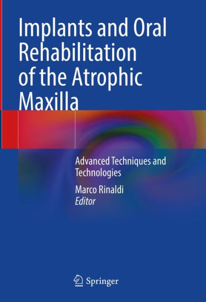 Implants and Oral Rehabilitation of the Atrophic Maxilla: Advanced Techniques and Technologies