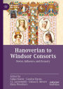 Hanoverian to Windsor Consorts: Power, Influence, and Dynasty