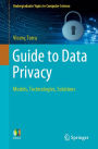 Guide to Data Privacy: Models, Technologies, Solutions