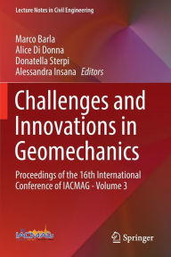 Title: Challenges and Innovations in Geomechanics: Proceedings of the 16th International Conference of IACMAG - Volume 3, Author: Marco Barla