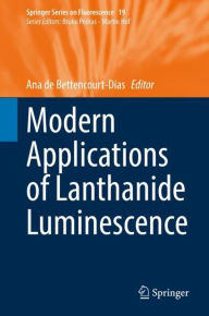 Title: Modern Applications of Lanthanide Luminescence, Author: Ana de Bettencourt-Dias