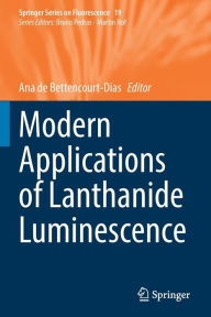 Title: Modern Applications of Lanthanide Luminescence, Author: Ana de Bettencourt-Dias