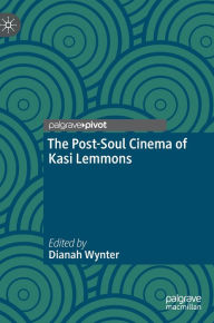 Title: The Post-Soul Cinema of Kasi Lemmons, Author: Dianah Wynter