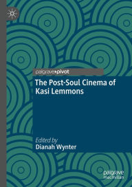 Title: The Post-Soul Cinema of Kasi Lemmons, Author: Dianah Wynter