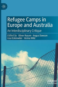 Title: Refugee Camps in Europe and Australia: An Interdisciplinary Critique, Author: Oliver Razum