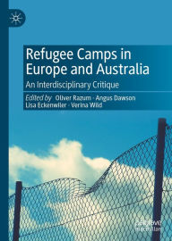 Title: Refugee Camps in Europe and Australia: An Interdisciplinary Critique, Author: Oliver Razum