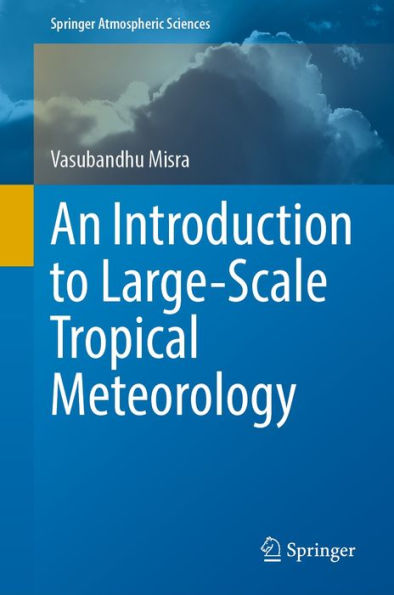 An Introduction to Large-Scale Tropical Meteorology