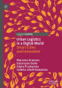 Urban Logistics in a Digital World: Smart Cities and Innovation