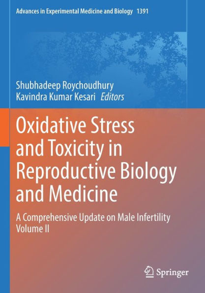Oxidative Stress and Toxicity Reproductive Biology Medicine: A Comprehensive Update on Male Infertility Volume II
