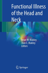 Title: Functional Illness of the Head and Neck, Author: Brian W. Blakley