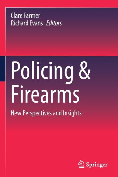 Policing & Firearms: New Perspectives and Insights