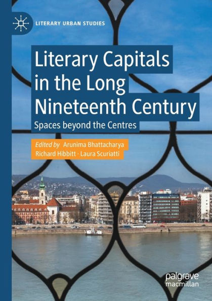 Literary Capitals the Long Nineteenth Century: Spaces beyond Centres