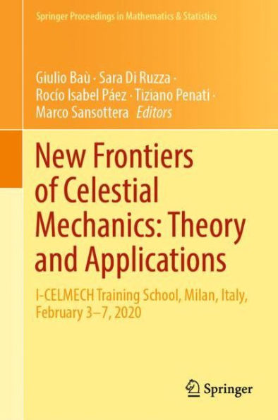 New Frontiers of Celestial Mechanics: Theory and Applications: I-CELMECH Training School, Milan, Italy, February 3-7, 2020