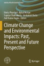 Climate Change and Environmental Impacts: Past, Present and Future Perspective