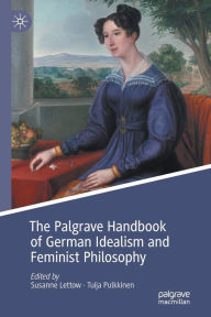 Title: The Palgrave Handbook of German Idealism and Feminist Philosophy, Author: Susanne Lettow