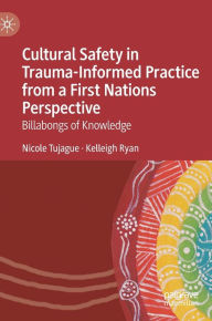 Amazon books download to kindle Cultural Safety in Trauma-Informed Practice from a First Nations Perspective: Billabongs of Knowledge