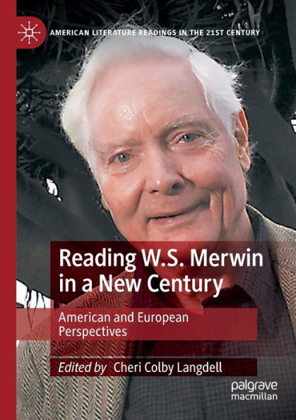 Reading W.S. Merwin a New Century: American and European Perspectives