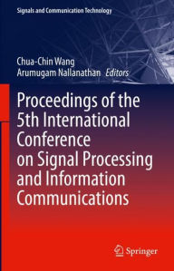 Title: Proceedings of the 5th International Conference on Signal Processing and Information Communications, Author: Chua-Chin Wang