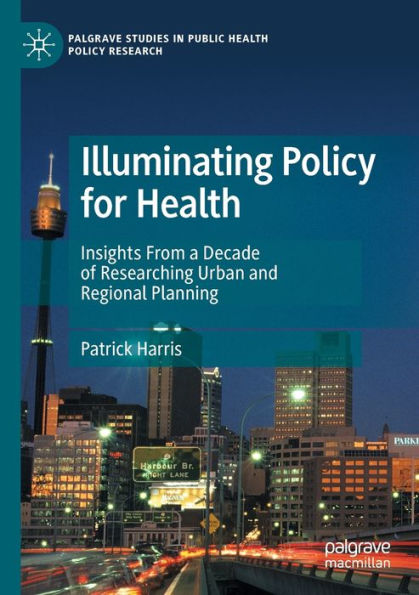 Illuminating Policy for Health: Insights From a Decade of Researching Urban and Regional Planning