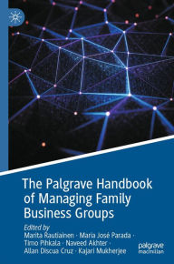 Title: The Palgrave Handbook of Managing Family Business Groups, Author: Marita Rautiainen