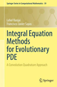 Title: Integral Equation Methods for Evolutionary PDE: A Convolution Quadrature Approach, Author: Lehel Banjai