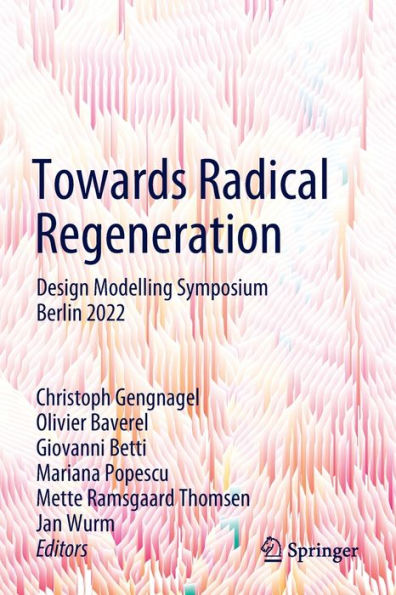 Towards Radical Regeneration: Design Modelling Symposium Berlin 2022