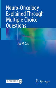 Title: Neuro-Oncology Explained Through Multiple Choice Questions, Author: Joe M Das