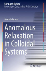 Title: Anomalous Relaxation in Colloidal Systems, Author: Avinash Kumar