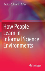 Title: How People Learn in Informal Science Environments, Author: Patricia G. Patrick