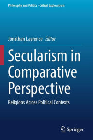 Title: Secularism in Comparative Perspective: Religions Across Political Contexts, Author: Jonathan Laurence