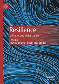 Title: Resilience: Militaries and Militarization, Author: Joanna Bourke