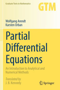 Title: Partial Differential Equations: An Introduction to Analytical and Numerical Methods, Author: Wolfgang Arendt