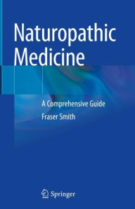 Downloading free ebooks to ipad Naturopathic Medicine: A Comprehensive Guide 9783031133879 by Fraser Smith, Fraser Smith CHM PDF FB2 English version