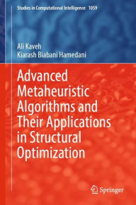 Title: Advanced Metaheuristic Algorithms and Their Applications in Structural Optimization, Author: Ali Kaveh