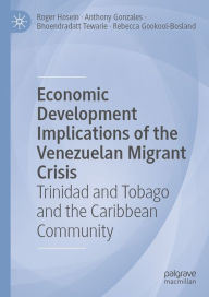 Title: Economic Development Implications of the Venezuelan Migrant Crisis: Trinidad and Tobago and the Caribbean Community, Author: Roger Hosein