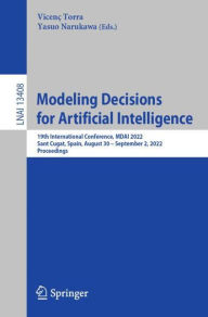 Title: Modeling Decisions for Artificial Intelligence: 19th International Conference, MDAI 2022, Sant Cugat, Spain, August 30 - September 2, 2022, Proceedings, Author: Vicenç Torra