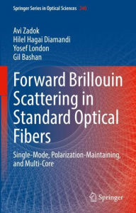 Title: Forward Brillouin Scattering in Standard Optical Fibers: Single-Mode, Polarization-Maintaining, and Multi-Core, Author: Avi Zadok