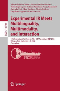 Title: Experimental IR Meets Multilinguality, Multimodality, and Interaction: 13th International Conference of the CLEF Association, CLEF 2022, Bologna, Italy, September 5-8, 2022, Proceedings, Author: Alberto Barrón-Cedeño
