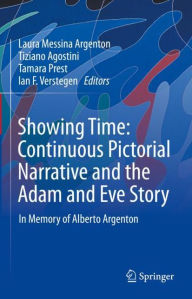 Title: Showing Time: Continuous Pictorial Narrative and the Adam and Eve Story: In Memory of Alberto Argenton, Author: Laura Messina-Argenton