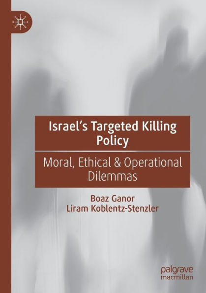 Israel's Targeted Killing Policy: Moral, Ethical & Operational Dilemmas