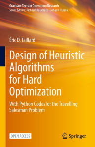 Title: Design of Heuristic Algorithms for Hard Optimization: With Python Codes for the Travelling Salesman Problem, Author: ïric D. Taillard