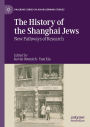 The History of the Shanghai Jews: New Pathways of Research